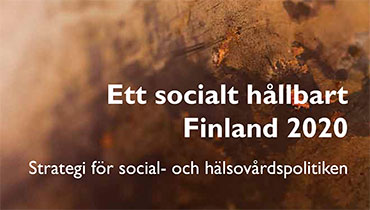 Ett socialt hållbart Finland 2020: Strategi för social- och hälsovårdpolitiken